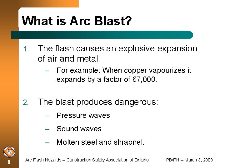 What is Arc Blast? 1. The flash causes an explosive expansion of air and