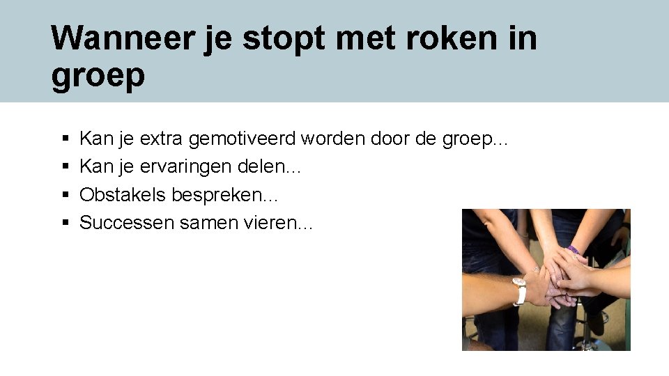 Wanneer je stopt met roken in groep § Kan je extra gemotiveerd worden door