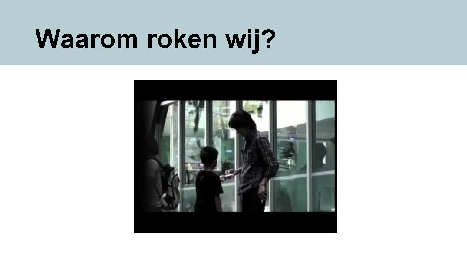 Waarom roken wij? 