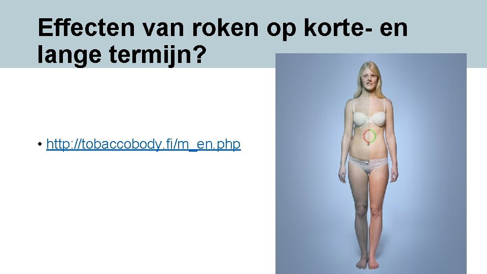 Effecten van roken op korte- en lange termijn? • http: //tobaccobody. fi/m_en. php 