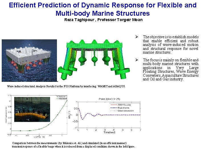 Efficient Prediction of Dynamic Response for Flexible and Multi-body Marine Structures Reza Taghipour ,