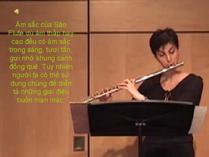 m sắc của Sáo Flute dù âm thấp hay cao đều có âm m sắc của Sáo Flute dù âm thấp hay cao đều có âm