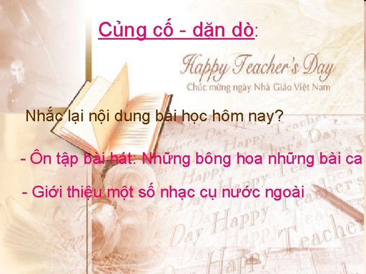 Củng cố - dặn dò: Nhắc lại nội dung bài học hôm nay? - Củng cố - dặn dò: Nhắc lại nội dung bài học hôm nay? -