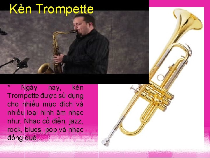Kèn Trompette * Kèn Trompette có xuất xứ ở Ai Cập từ thời xa Kèn Trompette * Kèn Trompette có xuất xứ ở Ai Cập từ thời xa