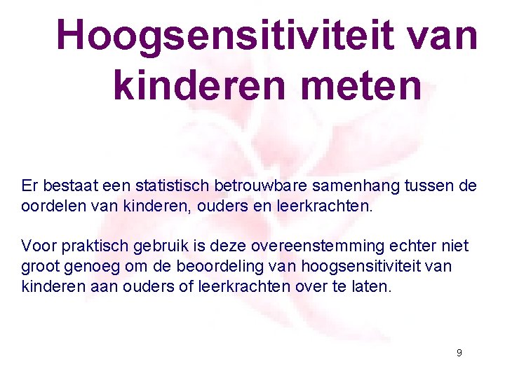 Hoogsensitiviteit van kinderen meten Er bestaat een statistisch betrouwbare samenhang tussen de oordelen van