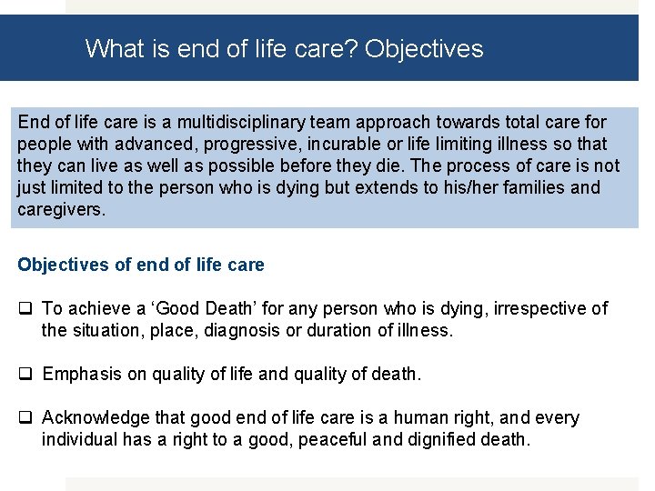 What is end of life care? Objectives End of life care is a multidisciplinary