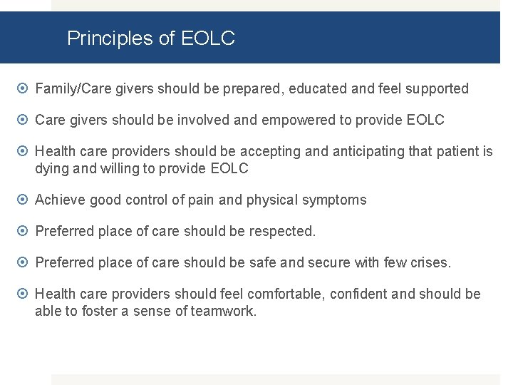 Principles of EOLC Family/Care givers should be prepared, educated and feel supported Care givers