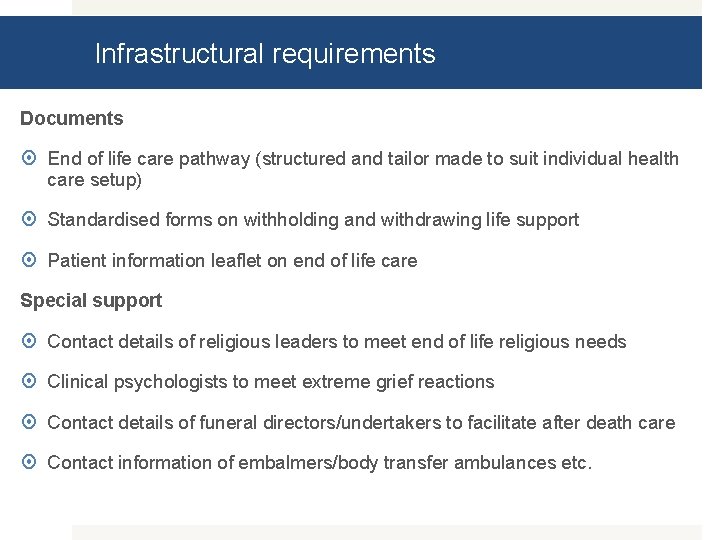 Infrastructural requirements Documents End of life care pathway (structured and tailor made to suit