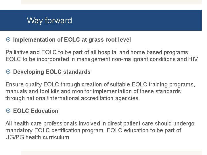 Way forward Implementation of EOLC at grass root level Palliative and EOLC to be