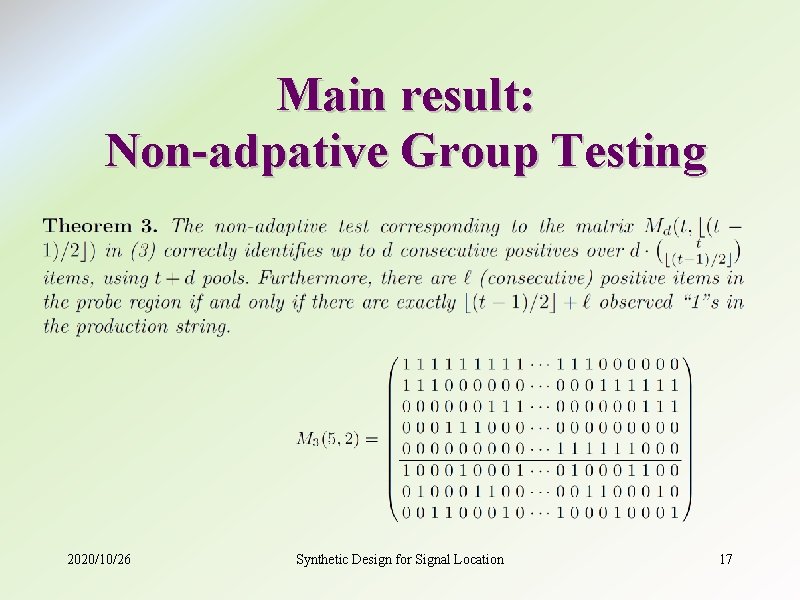 Main result: Non-adpative Group Testing 2020/10/26 Synthetic Design for Signal Location 17 