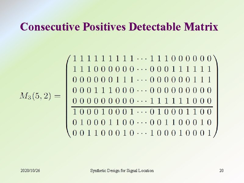 Consecutive Positives Detectable Matrix 2020/10/26 Synthetic Design for Signal Location 20 