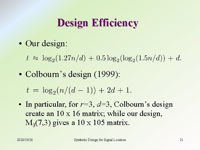 Design Efficiency • Our design: • Colbourn’s design (1999): • In particular, for r=3,
