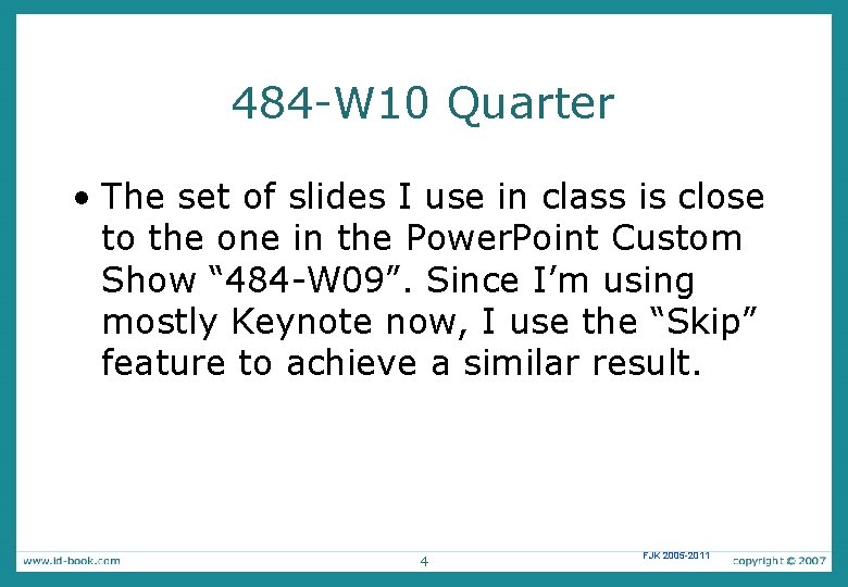 484 -W 10 Quarter • The set of slides I use in class is