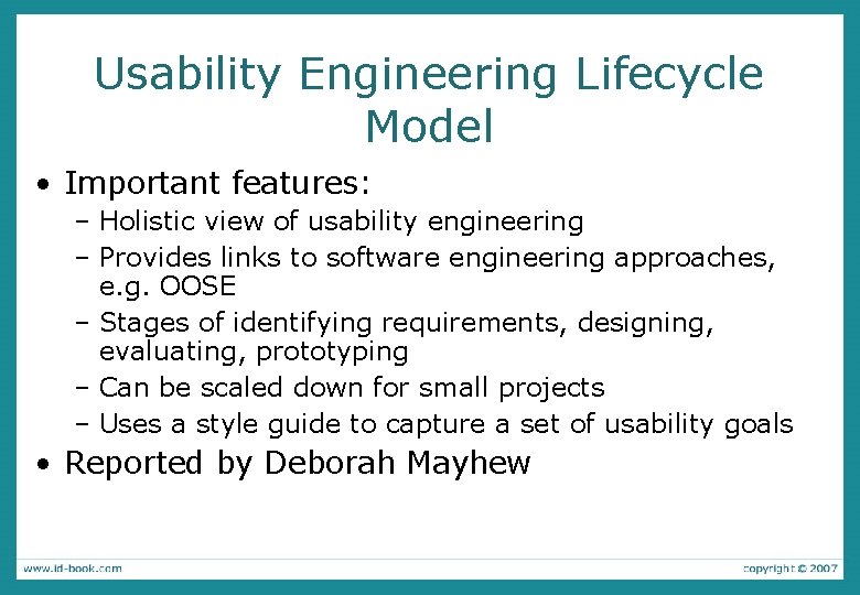 Usability Engineering Lifecycle Model • Important features: – Holistic view of usability engineering –