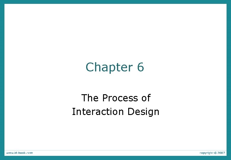 Chapter 6 The Process of Interaction Design 