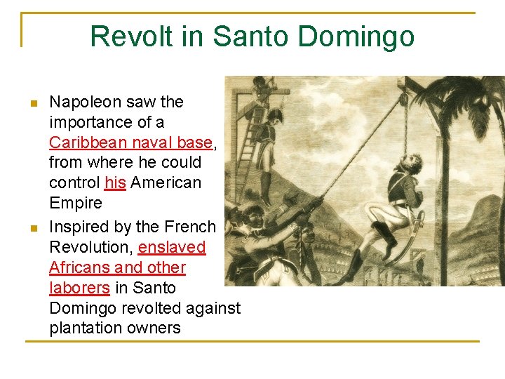 Revolt in Santo Domingo n n Napoleon saw the importance of a Caribbean naval