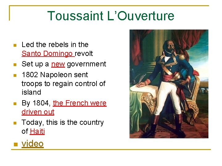 Toussaint L’Ouverture n n n Led the rebels in the Santo Domingo revolt Set