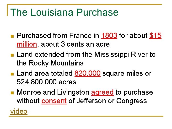 The Louisiana Purchased from France in 1803 for about $15 million, about 3 cents