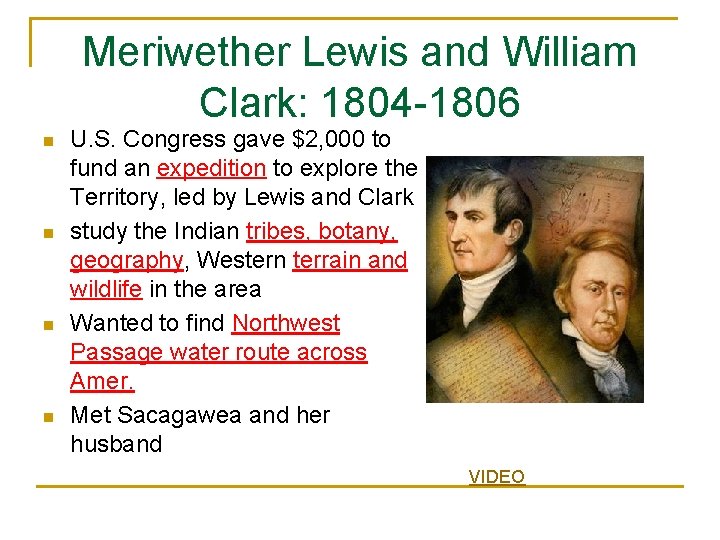 Meriwether Lewis and William Clark: 1804 -1806 n n U. S. Congress gave $2,