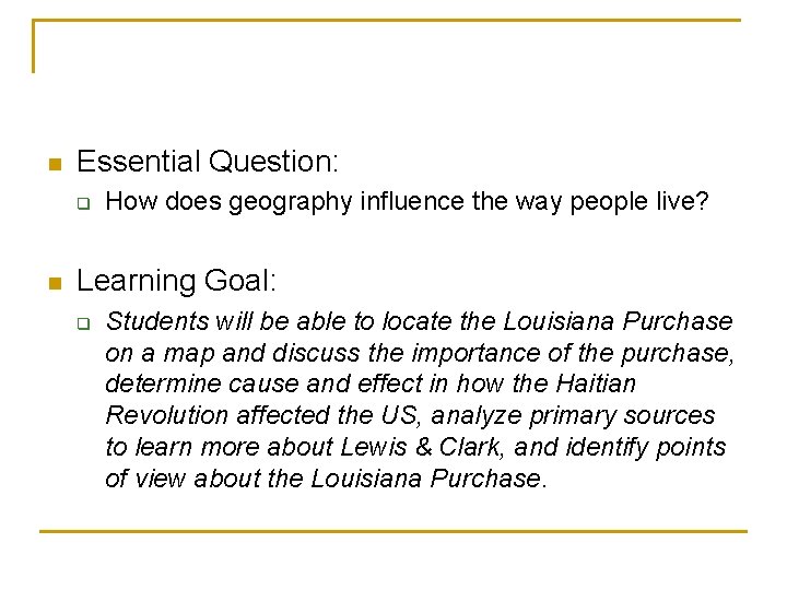 n Essential Question: q n How does geography influence the way people live? Learning