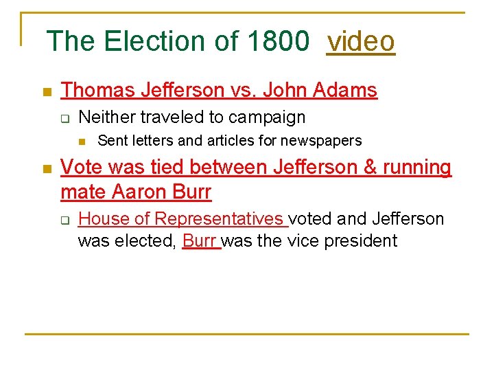 The Election of 1800 video n Thomas Jefferson vs. John Adams q Neither traveled