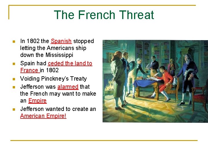 The French Threat n n n In 1802 the Spanish stopped letting the Americans