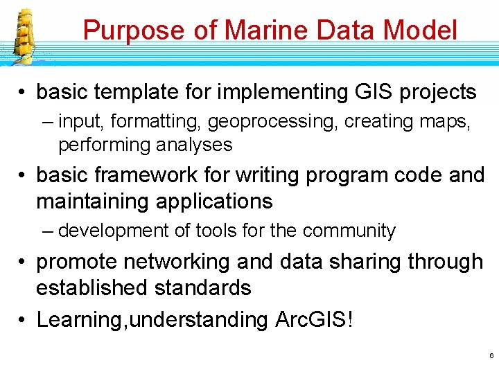 Purpose of Marine Data Model • basic template for implementing GIS projects – input, Purpose of Marine Data Model • basic template for implementing GIS projects – input,