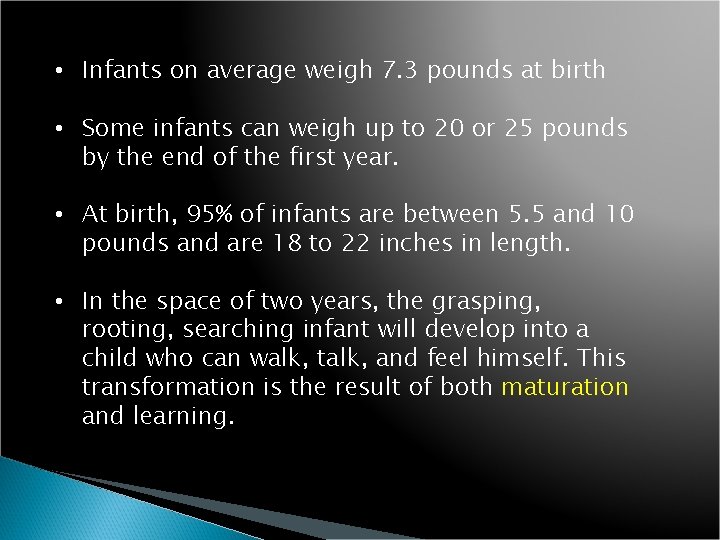  • Infants on average weigh 7. 3 pounds at birth • Some infants