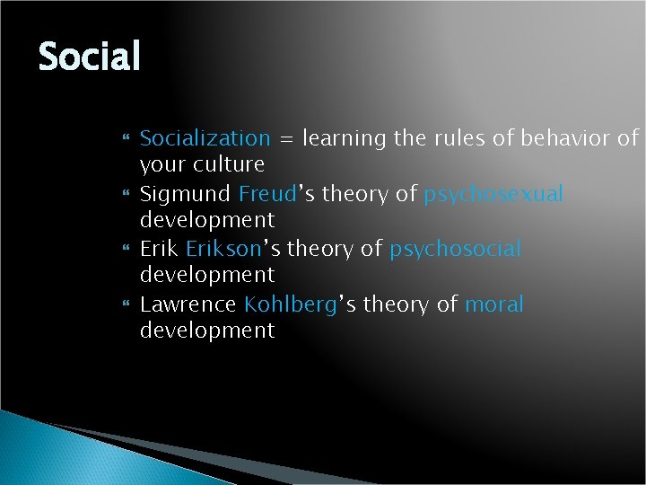 Social Socialization = learning the rules of behavior of your culture Sigmund Freud’s theory
