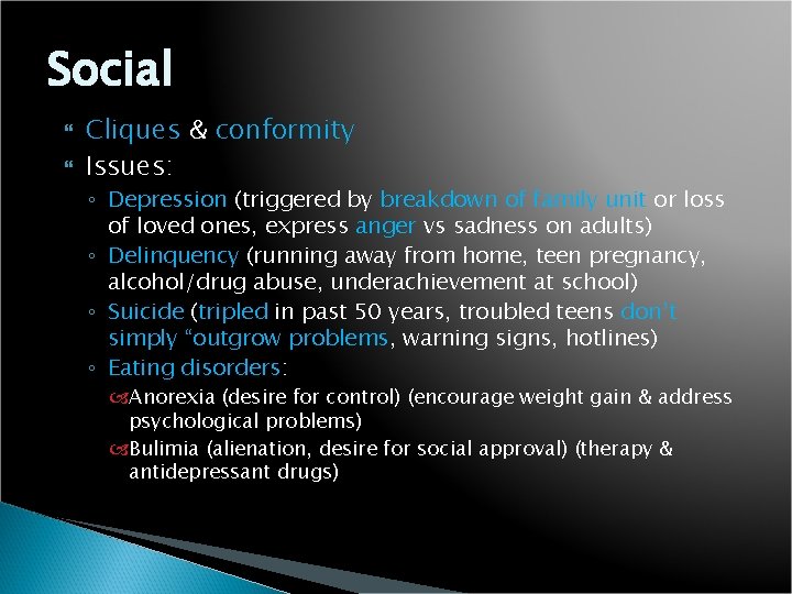 Social Cliques & conformity Issues: ◦ Depression (triggered by breakdown of family unit or