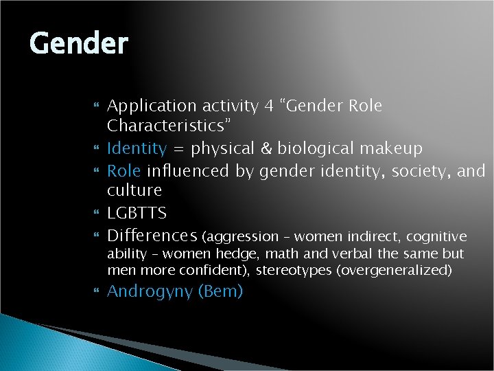 Gender Application activity 4 “Gender Role Characteristics” Identity = physical & biological makeup Role