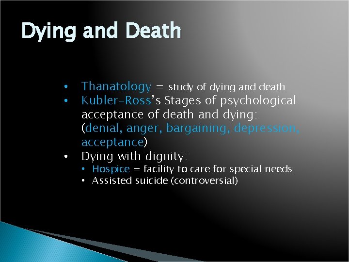 Dying and Death • • • Thanatology = study of dying and death Kubler-Ross’s