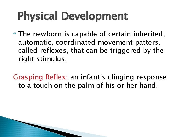 Physical Development The newborn is capable of certain inherited, automatic, coordinated movement patters, called