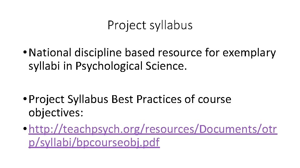Project syllabus • National discipline based resource for exemplary syllabi in Psychological Science. •