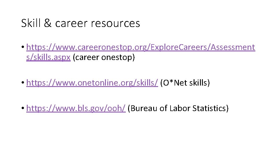 Skill & career resources • https: //www. careeronestop. org/Explore. Careers/Assessment s/skills. aspx (career onestop)