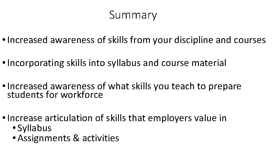 Summary • Increased awareness of skills from your discipline and courses • Incorporating skills