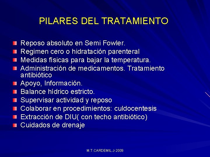 PILARES DEL TRATAMIENTO Reposo absoluto en Semi Fowler. Regimen cero o hidratación parenteral Medidas PILARES DEL TRATAMIENTO Reposo absoluto en Semi Fowler. Regimen cero o hidratación parenteral Medidas
