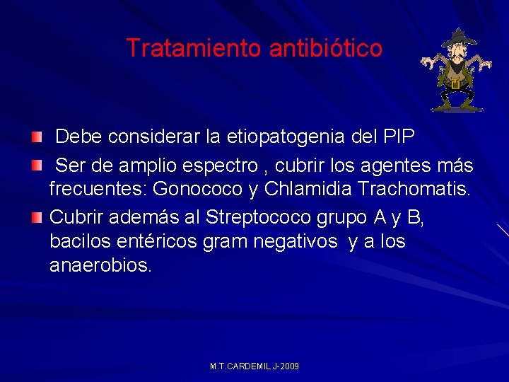 Tratamiento antibiótico Debe considerar la etiopatogenia del PIP Ser de amplio espectro , cubrir Tratamiento antibiótico Debe considerar la etiopatogenia del PIP Ser de amplio espectro , cubrir