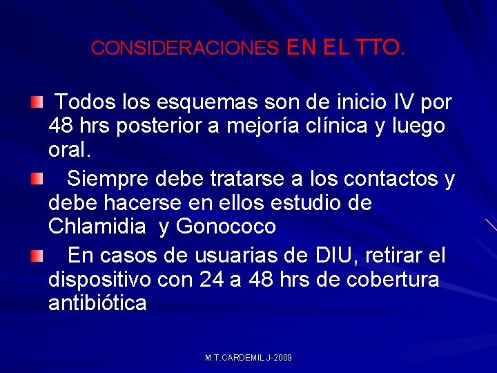 CONSIDERACIONES EN EL TTO. Todos los esquemas son de inicio IV por 48 hrs CONSIDERACIONES EN EL TTO. Todos los esquemas son de inicio IV por 48 hrs