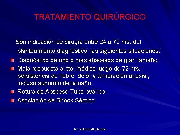 TRATAMIENTO QUIRÚRGICO Son indicación de cirugía entre 24 a 72 hrs. del planteamiento diagnóstico, TRATAMIENTO QUIRÚRGICO Son indicación de cirugía entre 24 a 72 hrs. del planteamiento diagnóstico,