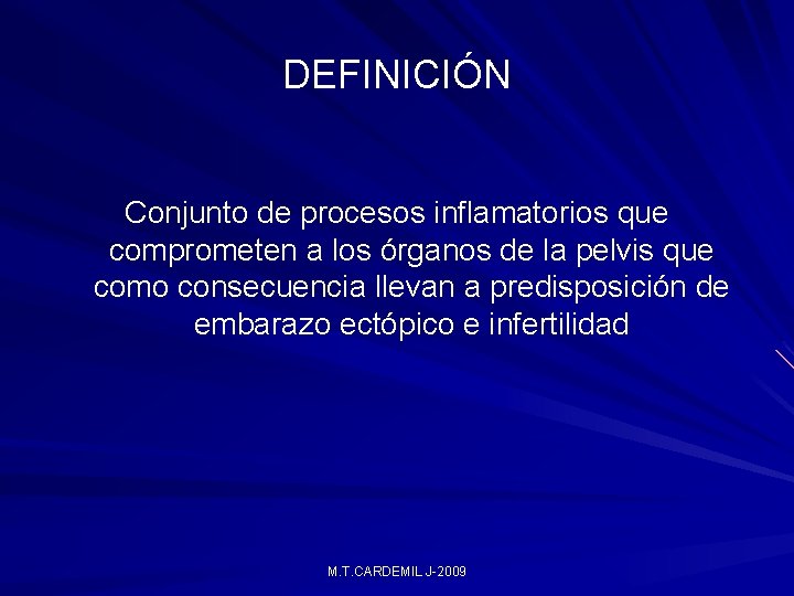 DEFINICIÓN Conjunto de procesos inflamatorios que comprometen a los órganos de la pelvis que DEFINICIÓN Conjunto de procesos inflamatorios que comprometen a los órganos de la pelvis que