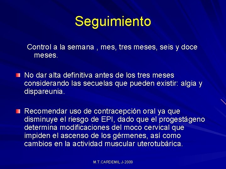 Seguimiento Control a la semana , mes, tres meses, seis y doce meses. No Seguimiento Control a la semana , mes, tres meses, seis y doce meses. No