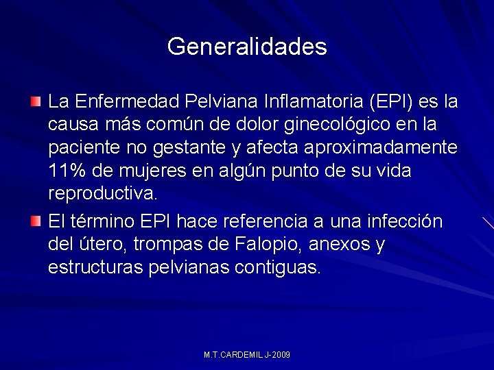 Generalidades La Enfermedad Pelviana Inflamatoria (EPI) es la causa más común de dolor ginecológico Generalidades La Enfermedad Pelviana Inflamatoria (EPI) es la causa más común de dolor ginecológico
