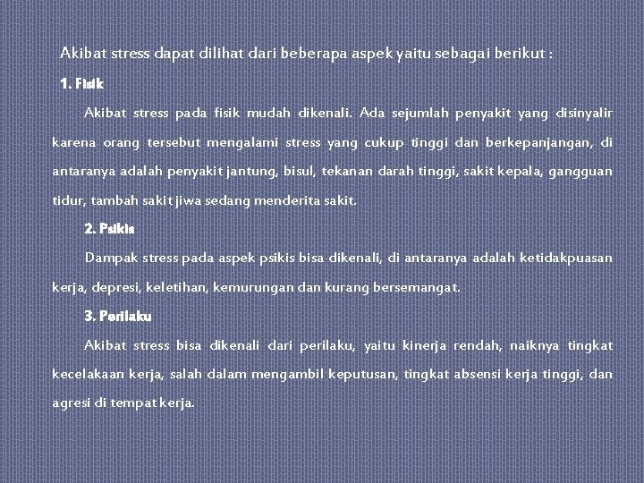 Akibat stress dapat dilihat dari beberapa aspek yaitu sebagai berikut : 1. Fisik Akibat