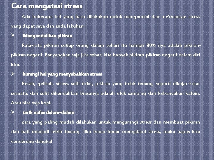 Cara mengatasi stress Ada beberapa hal yang haru dilakukan untuk mengontrol dan me’manage stress