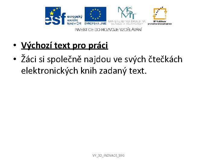  • Výchozí text pro práci • Žáci si společně najdou ve svých čtečkách