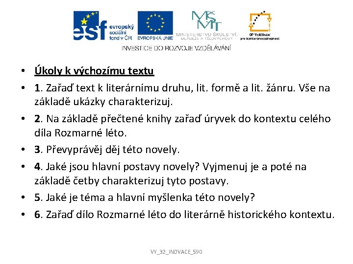  • Úkoly k výchozímu textu • 1. Zařaď text k literárnímu druhu, lit.