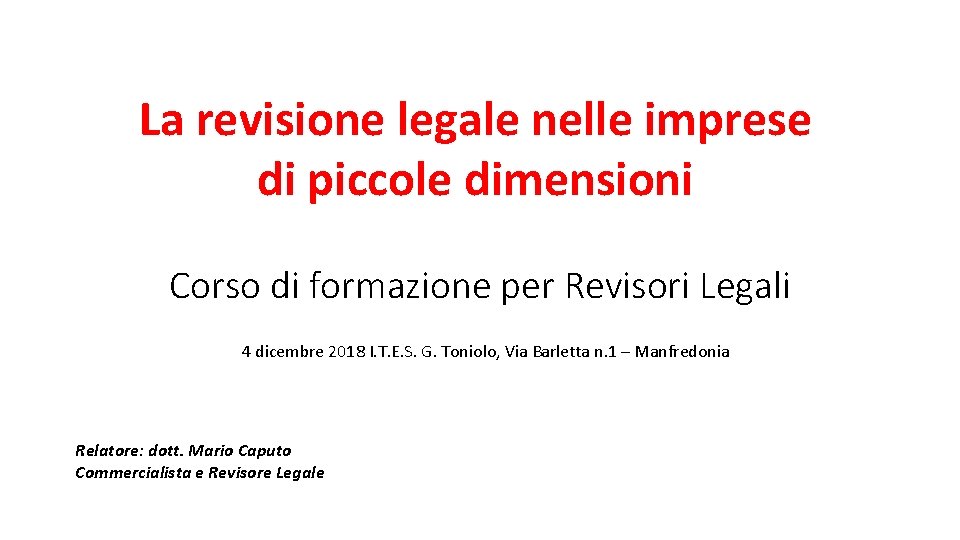 La revisione legale nelle imprese di piccole dimensioni Corso di formazione per Revisori Legali