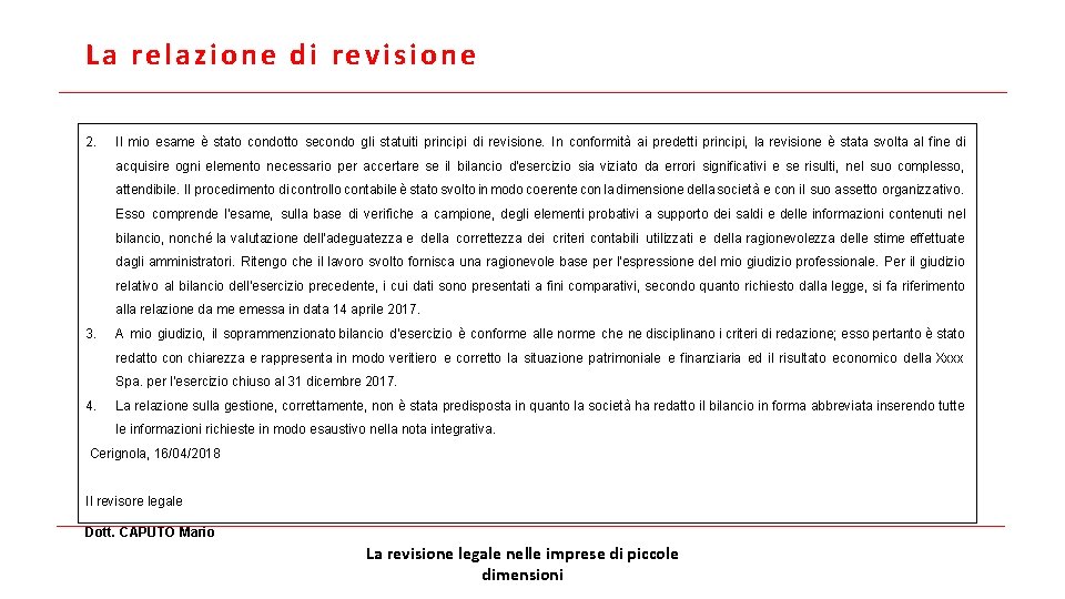 La relazione di revisione 2. Il mio esame è stato condotto secondo gli statuiti