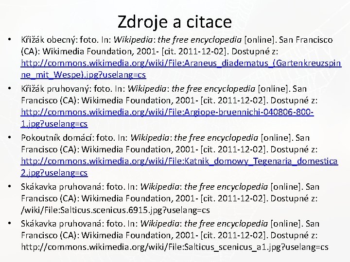 Zdroje a citace • Křižák obecný: foto. In: Wikipedia: the free encyclopedia [online]. San